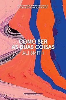 Como ser as duas coisas Ali Smith